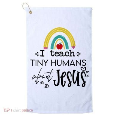 I Teach Tiny Humans About Jesus Sunday School Teacher Golf Towel
