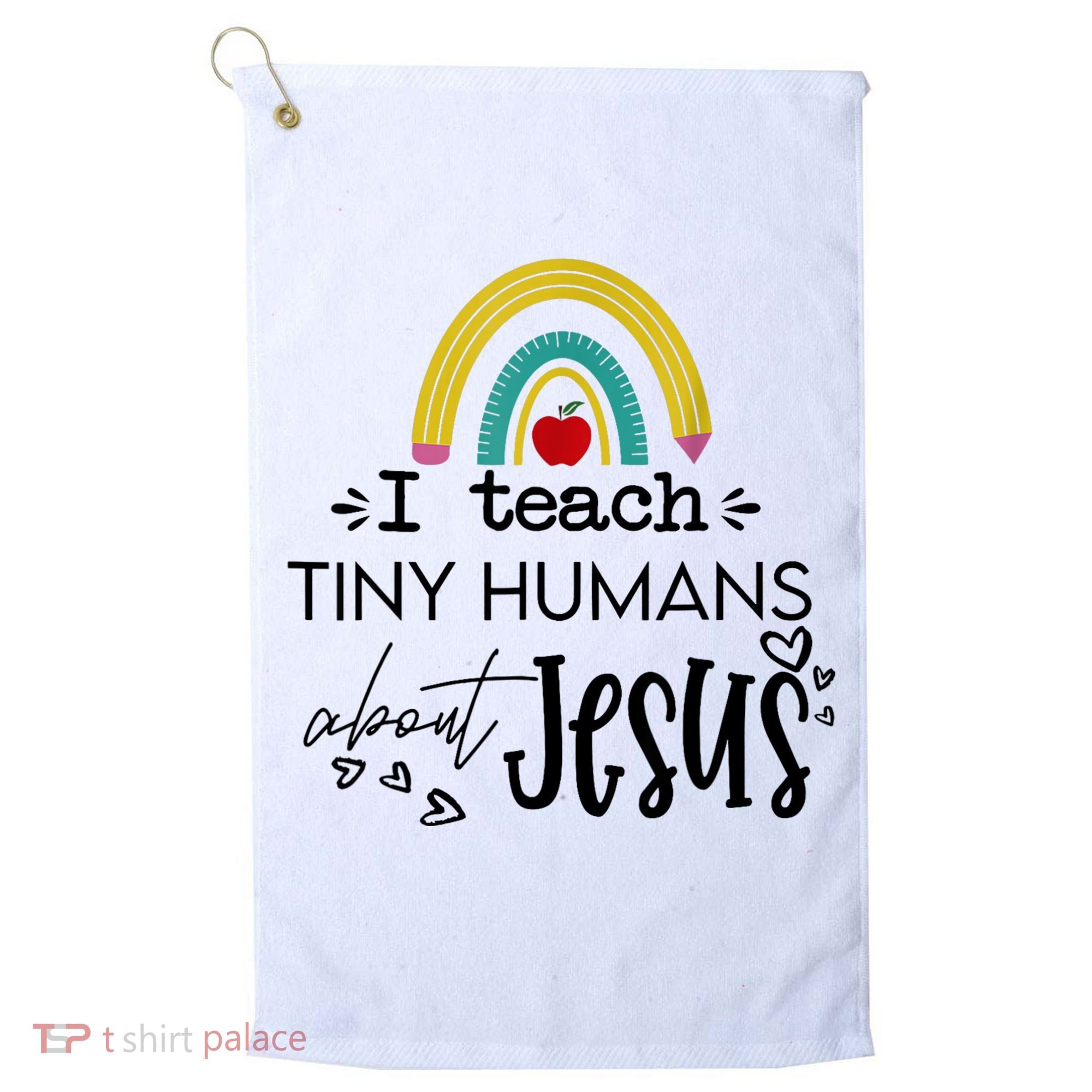 I Teach Tiny Humans About Jesus Sunday School Teacher Golf Towel