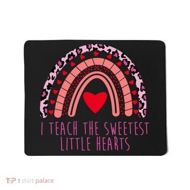 I Teach The Sweetest Little Hearts Mousepad