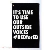 ItS Time To Use Our Outside Voice Red For Ed Golf Towel thumb 0