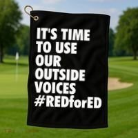 ItS Time To Use Our Outside Voice Red For Ed Golf Towel thumb 1