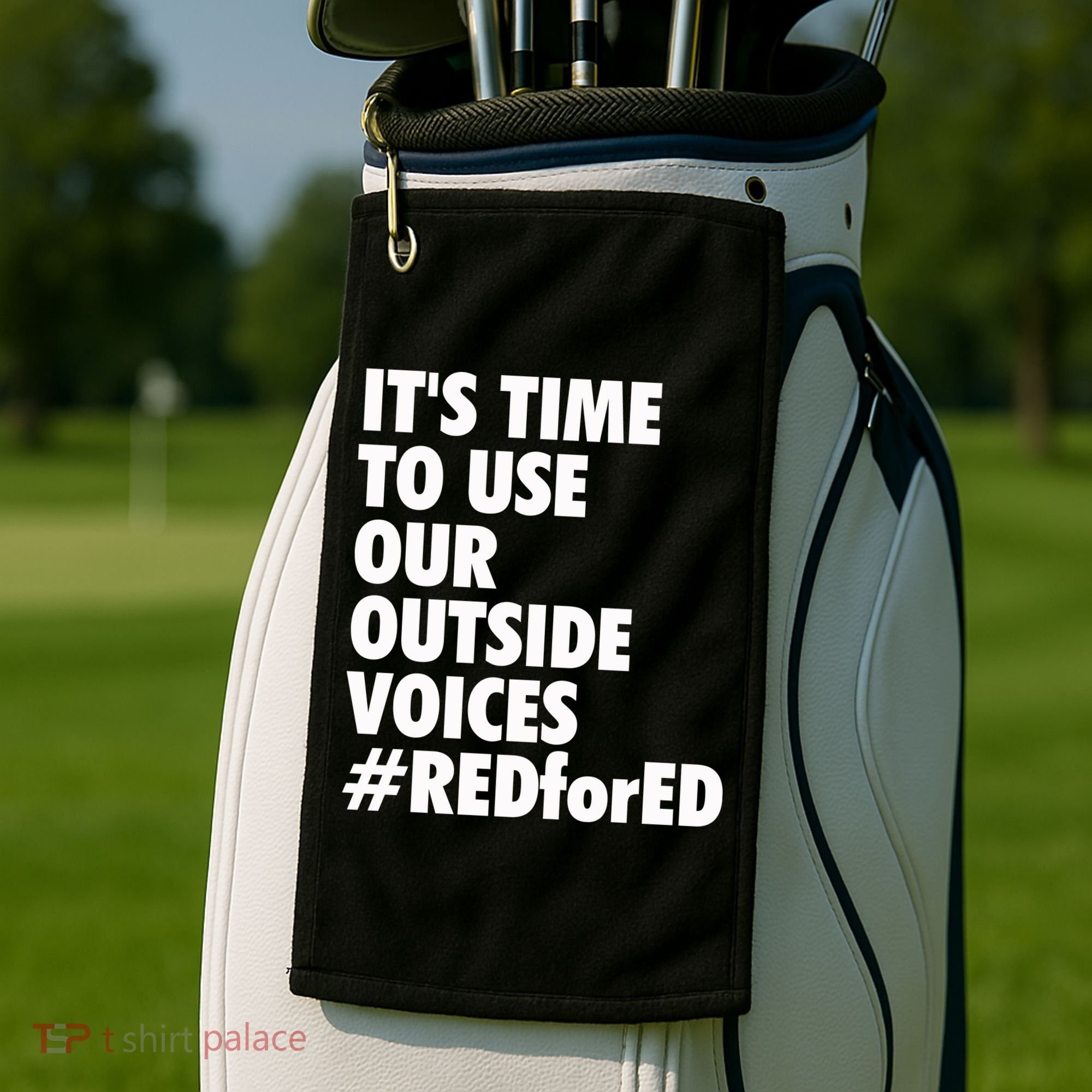 ItS Time To Use Our Outside Voice Red For Ed Golf Towel