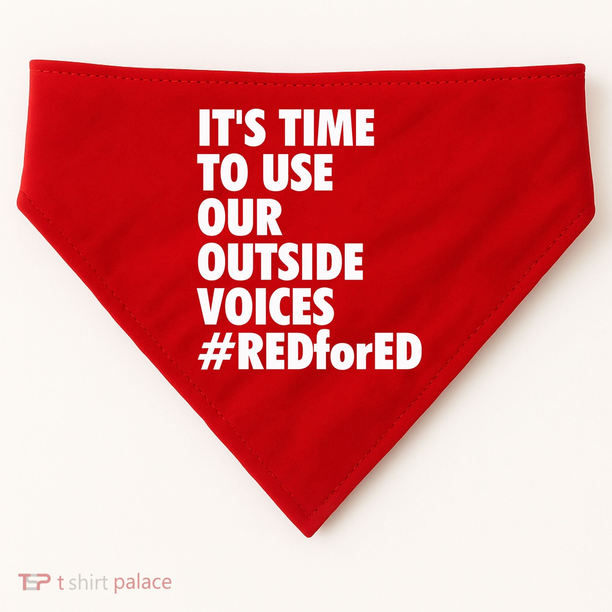 ItS Time To Use Our Outside Voice Red For Ed USA-Made Doggie Bandana