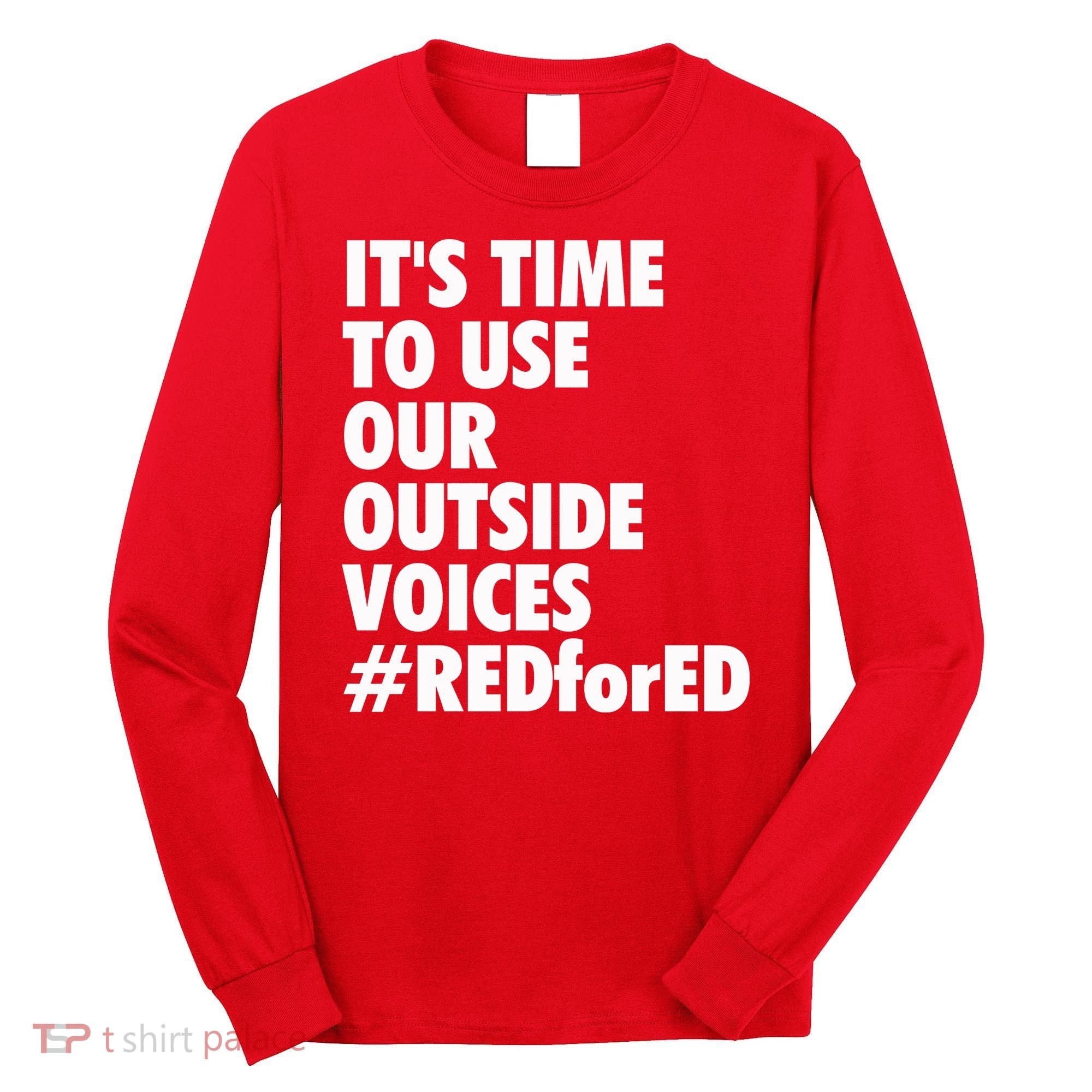 ItS Time To Use Our Outside Voice Red For Ed Long Sleeve Shirt