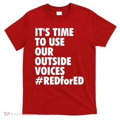 ItS Time To Use Our Outside Voice Red For Ed T-Shirt