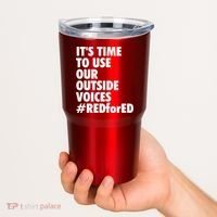 ItS Time To Use Our Outside Voice Red For Ed Tumbler thumb 2