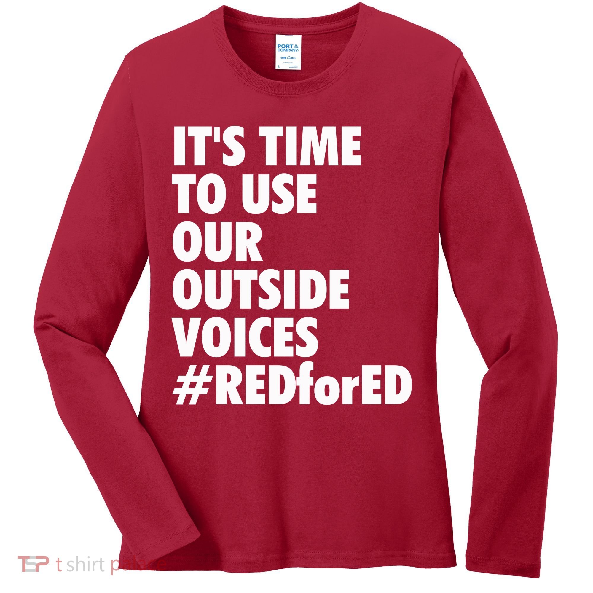 ItS Time To Use Our Outside Voice Red For Ed Women's Long Sleeve Shirt