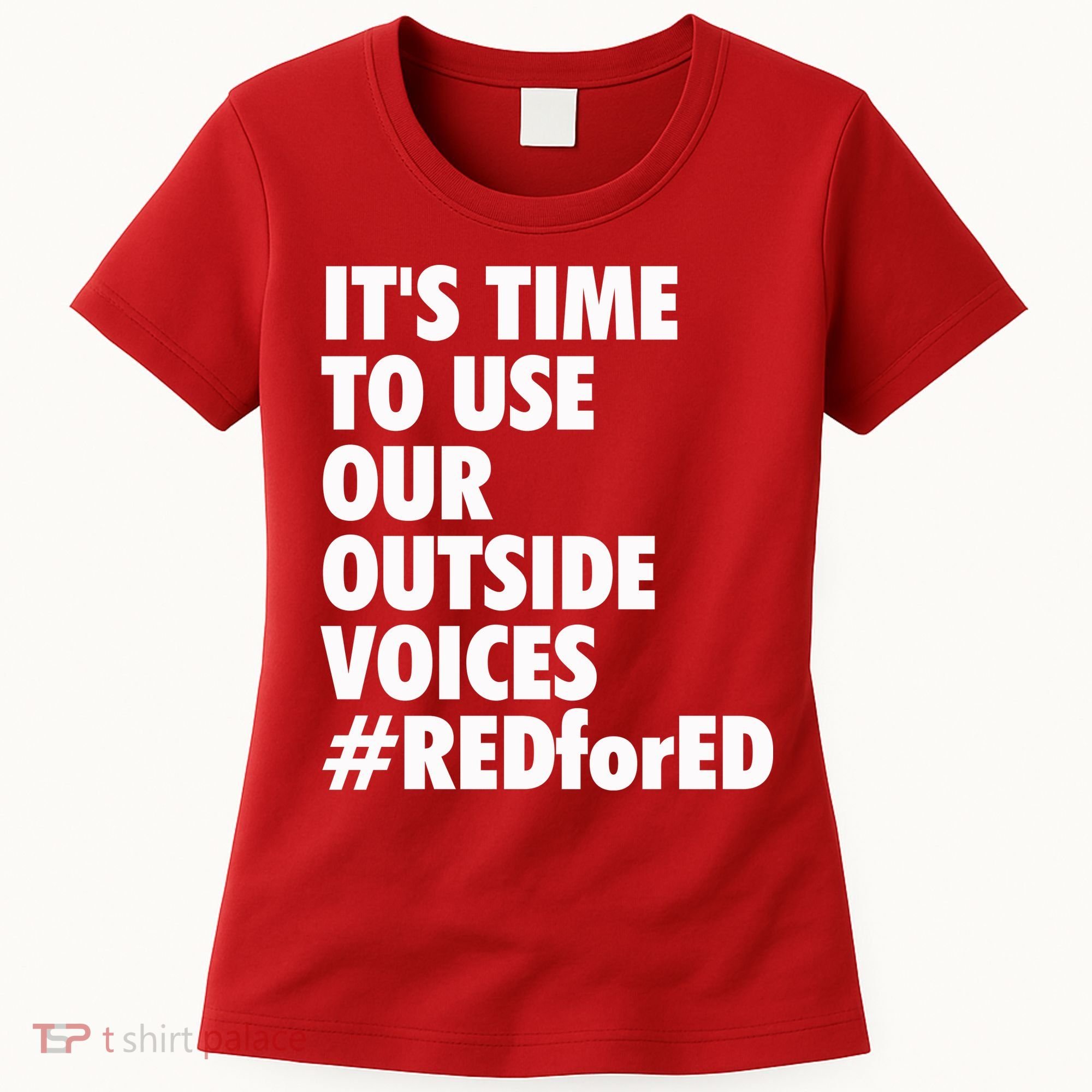 ItS Time To Use Our Outside Voice Red For Ed Women's T-Shirt