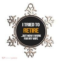 I Tried To Retired But Now I Work For My Wife For Husband Ornament thumb 0