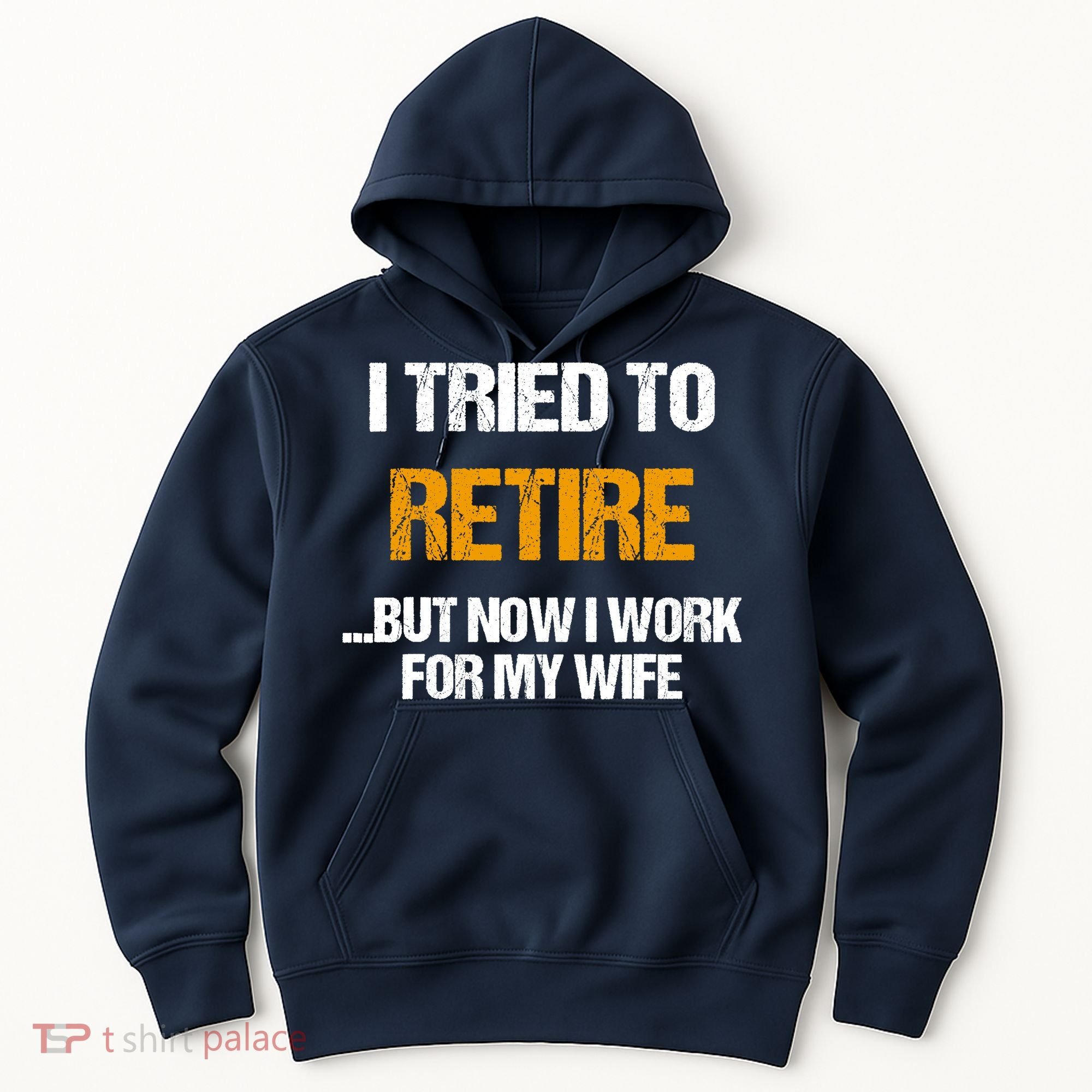 I Tried To Retired But Now I Work For My Wife For Husband Hoodie
