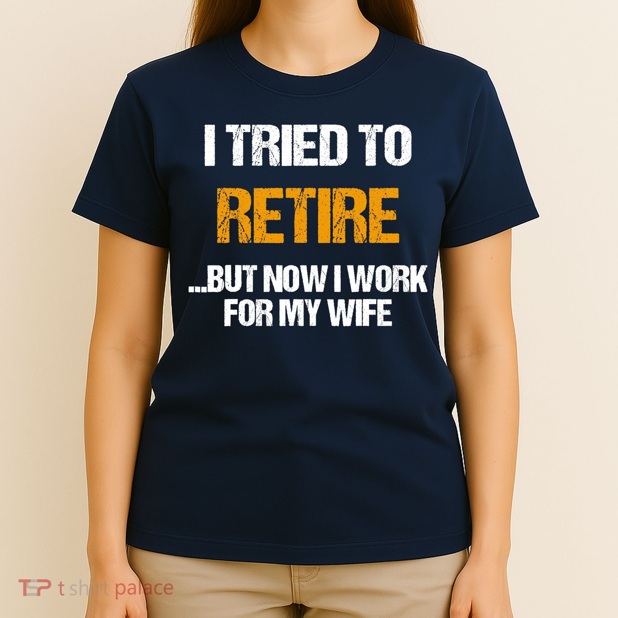 I Tried To Retired But Now I Work For My Wife For Husband T-Shirt