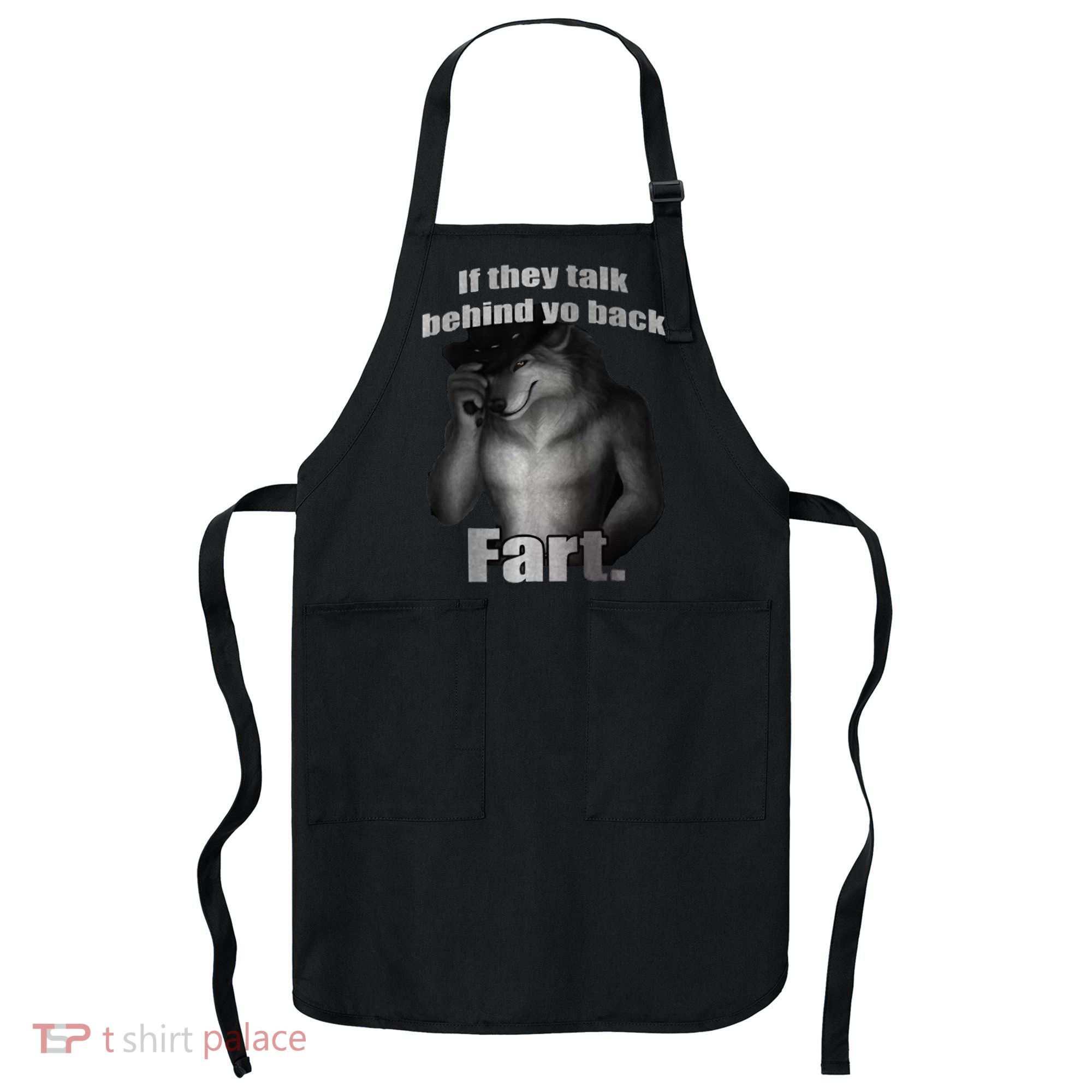 If They Talk Behind Your Back Fart Apron