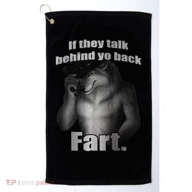 If They Talk Behind Your Back Fart Golf Towel