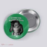 If They Talk Behind Your Back Fart Button thumb 0