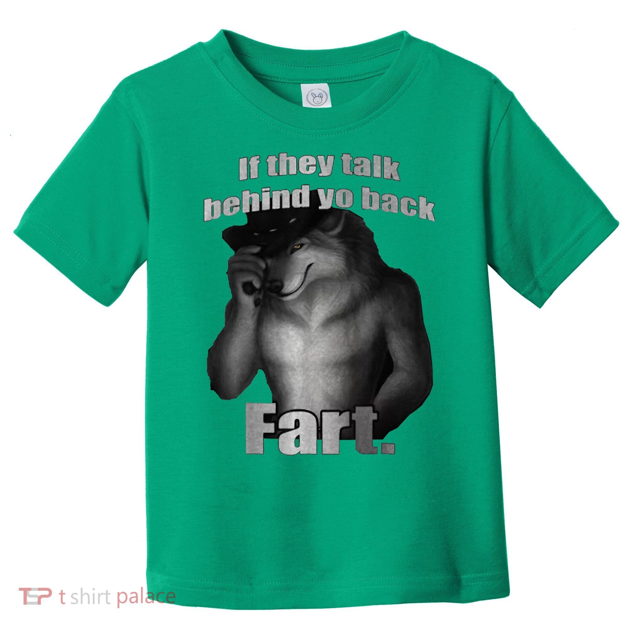 If They Talk Behind Your Back Fart Toddler T-Shirt