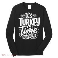 It's Turkey Time Stuffed Thanksgiving Long Sleeve Shirt thumb 0