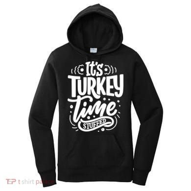 It's Turkey Time Stuffed Thanksgiving Women's Hoodie