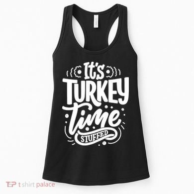 It's Turkey Time Stuffed Thanksgiving Women's Tank Top