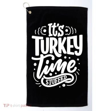 It's Turkey Time Stuffed Thanksgiving Golf Towel