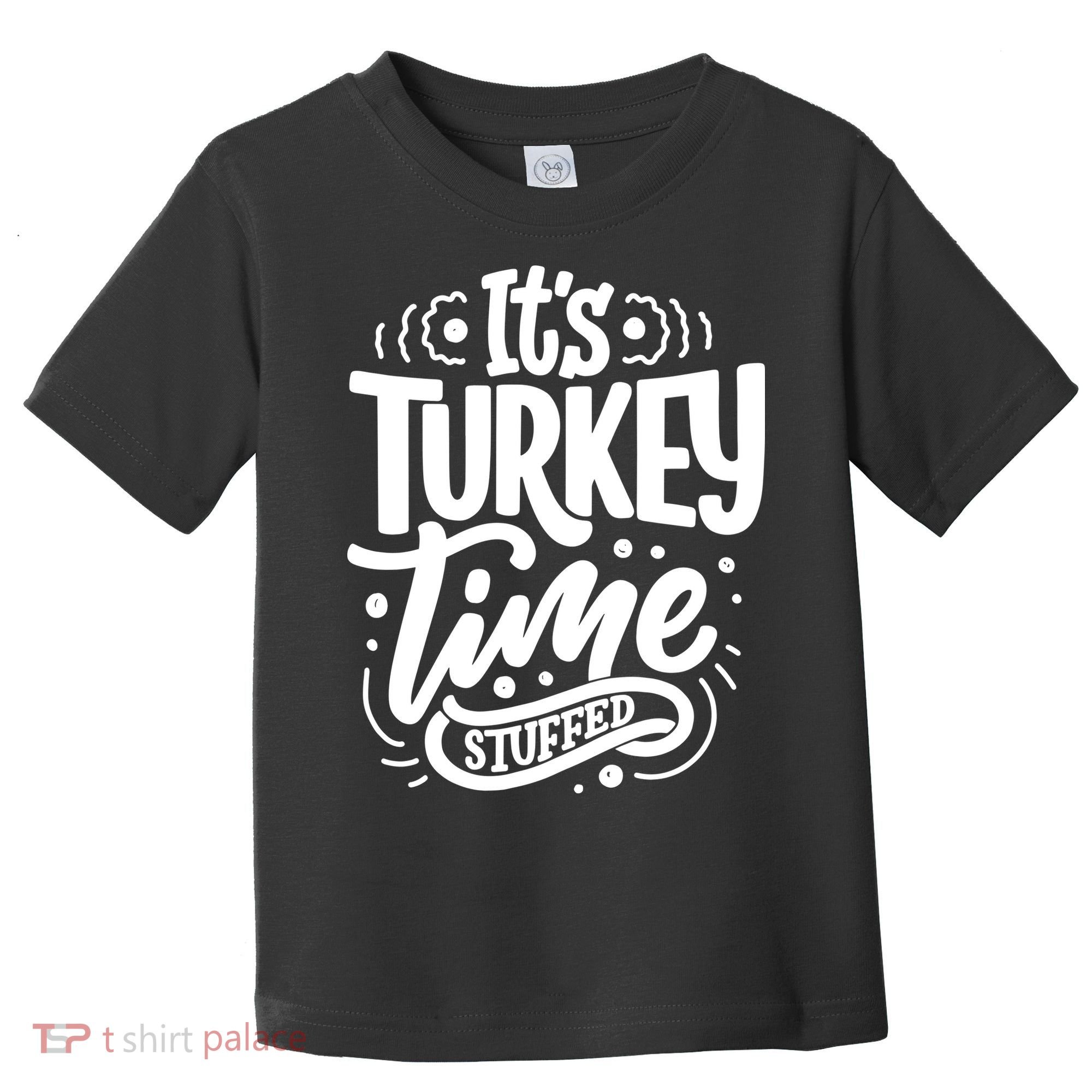 It's Turkey Time Stuffed Thanksgiving Toddler T-Shirt