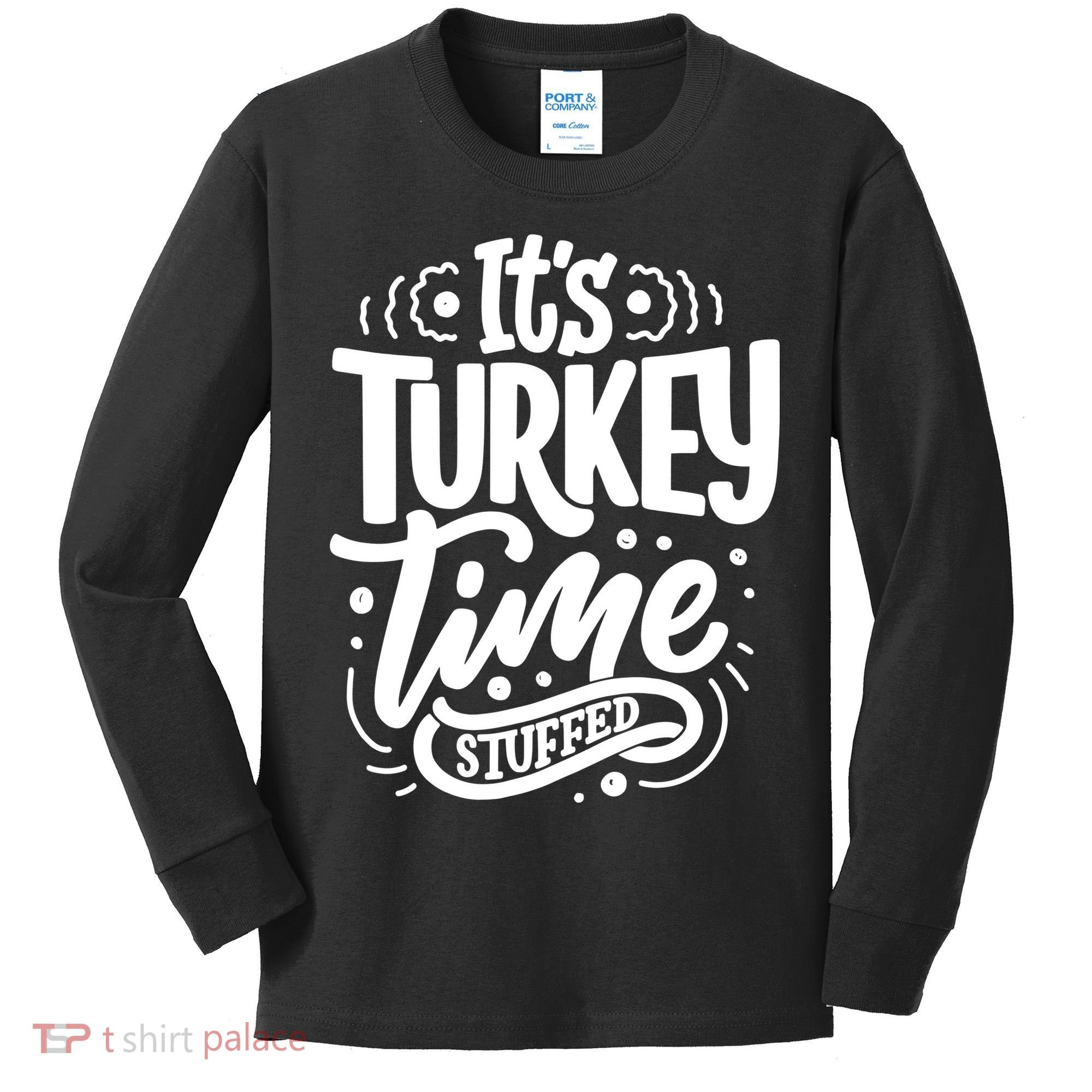 It's Turkey Time Stuffed Thanksgiving Kids Long Sleeve Shirt
