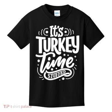 It's Turkey Time Stuffed Thanksgiving Kids T-Shirt