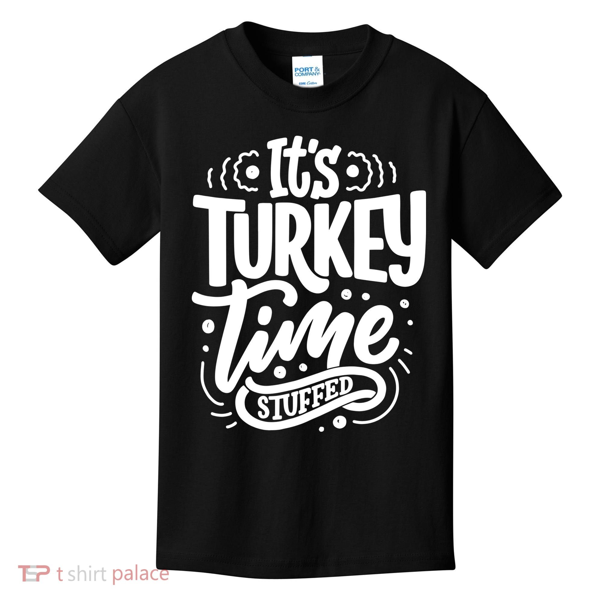 It's Turkey Time Stuffed Thanksgiving Kids T-Shirt