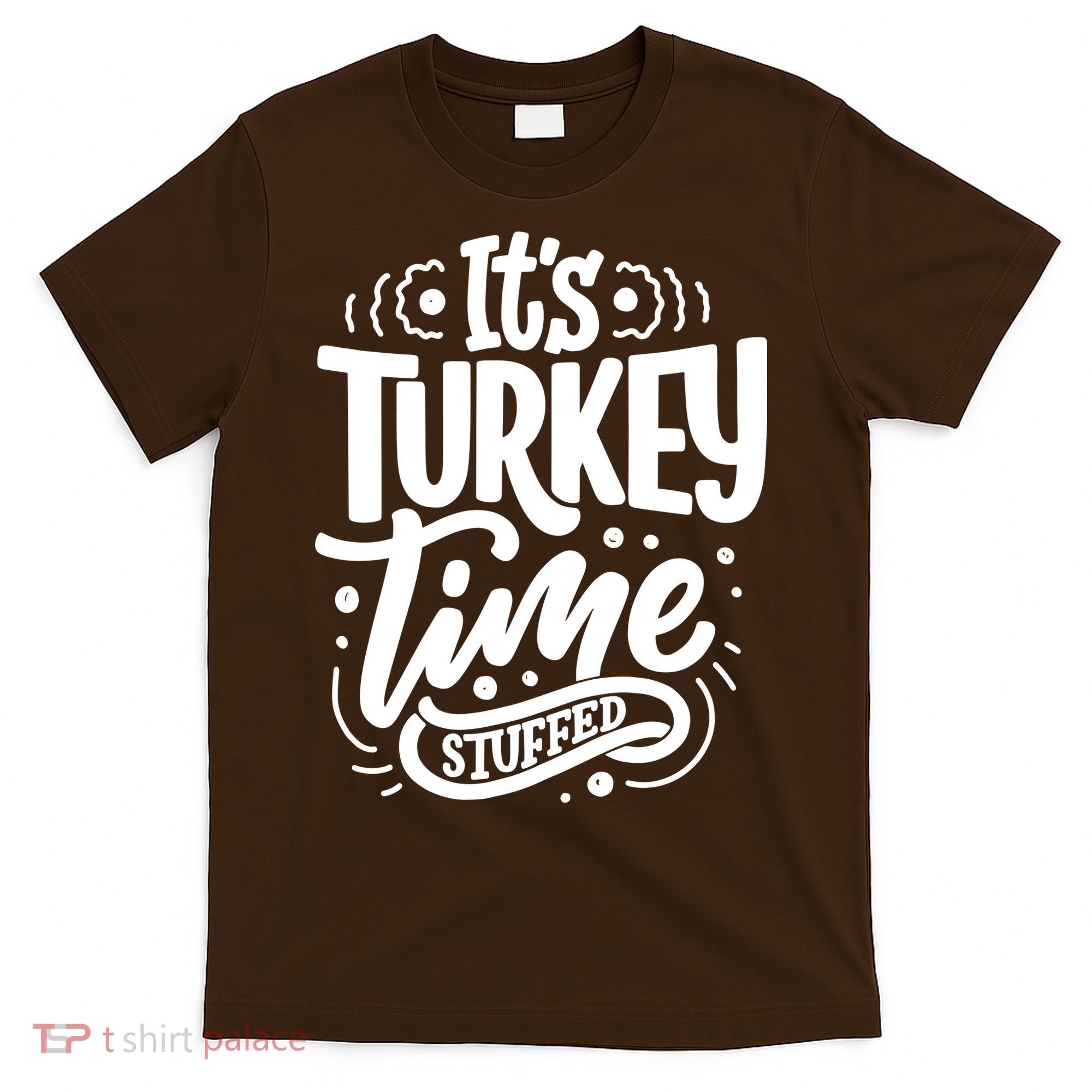 It's Turkey Time Stuffed Thanksgiving T-Shirt