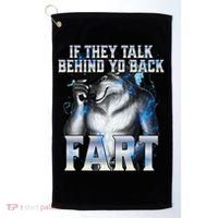 If They Talk Behind Your Back Fart Golf Towel thumb 0