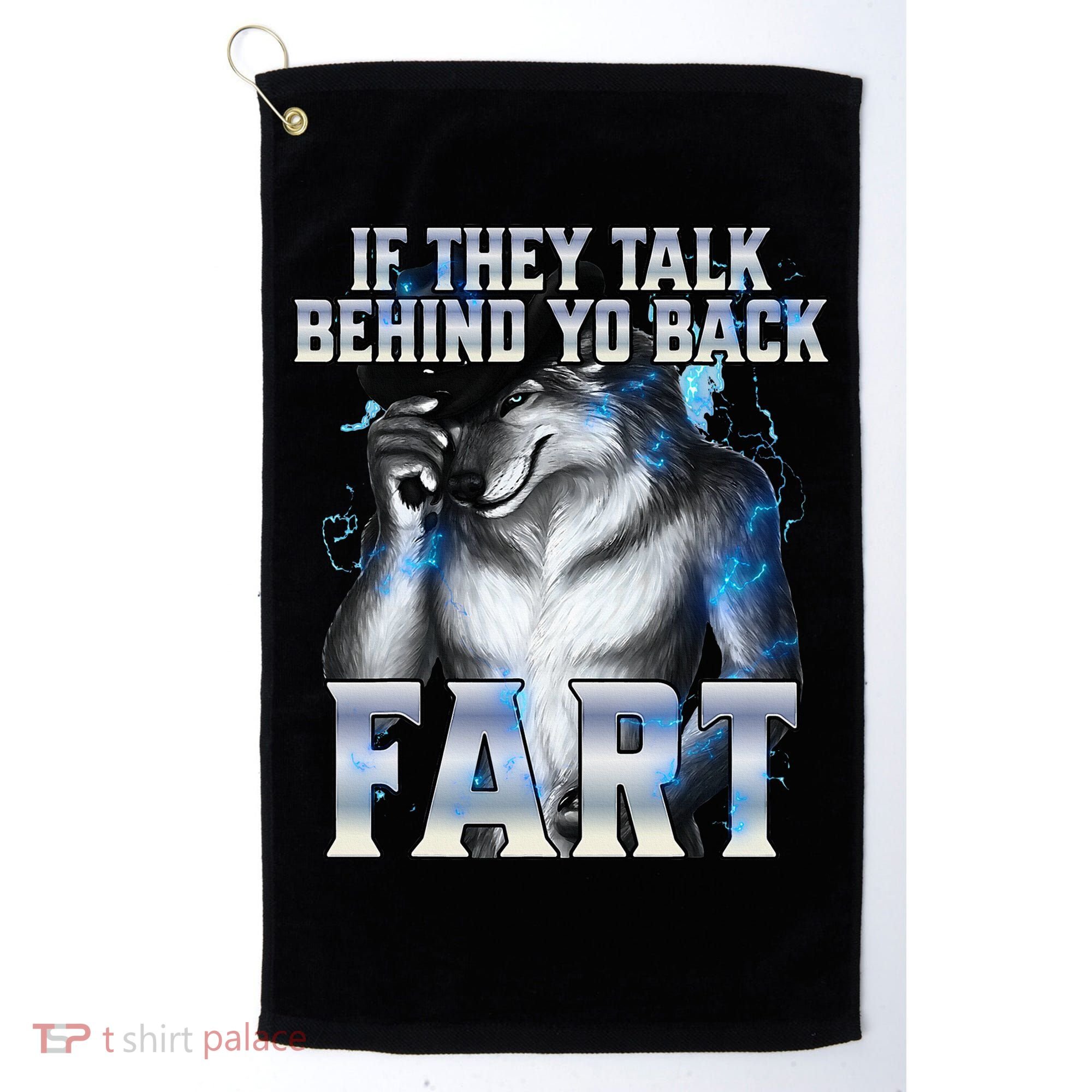 If They Talk Behind Your Back Fart Golf Towel