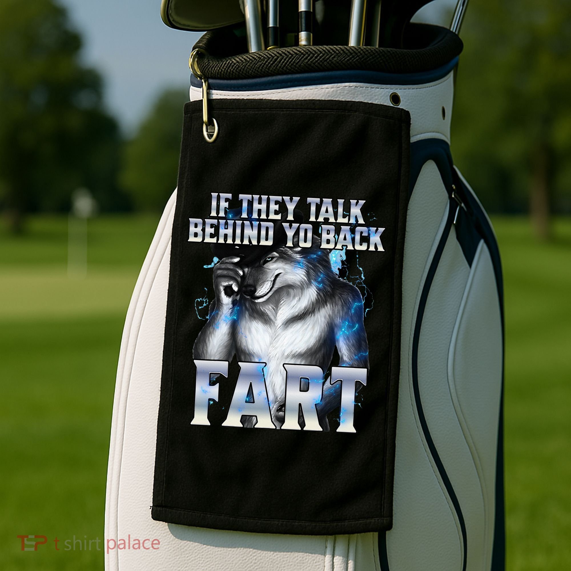 If They Talk Behind Your Back Fart Golf Towel