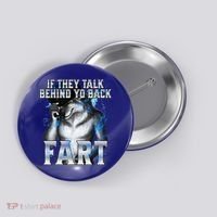 If They Talk Behind Your Back Fart Button thumb 0