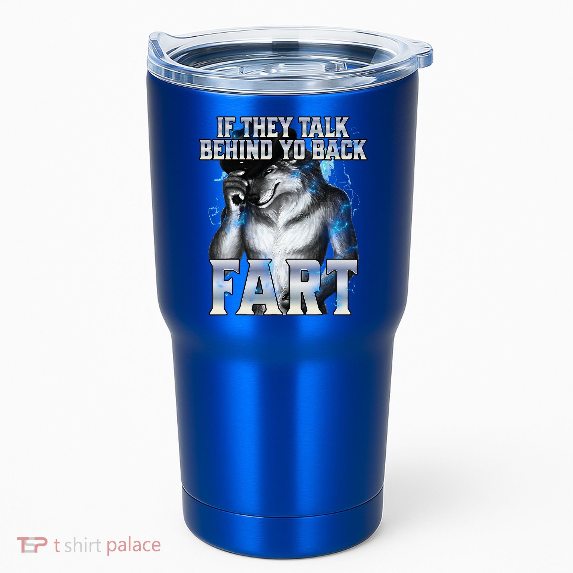 If They Talk Behind Your Back Fart Tumbler