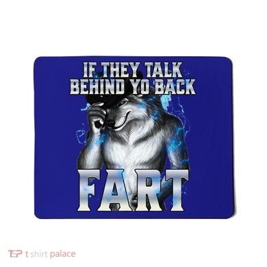 If They Talk Behind Your Back Fart Mousepad