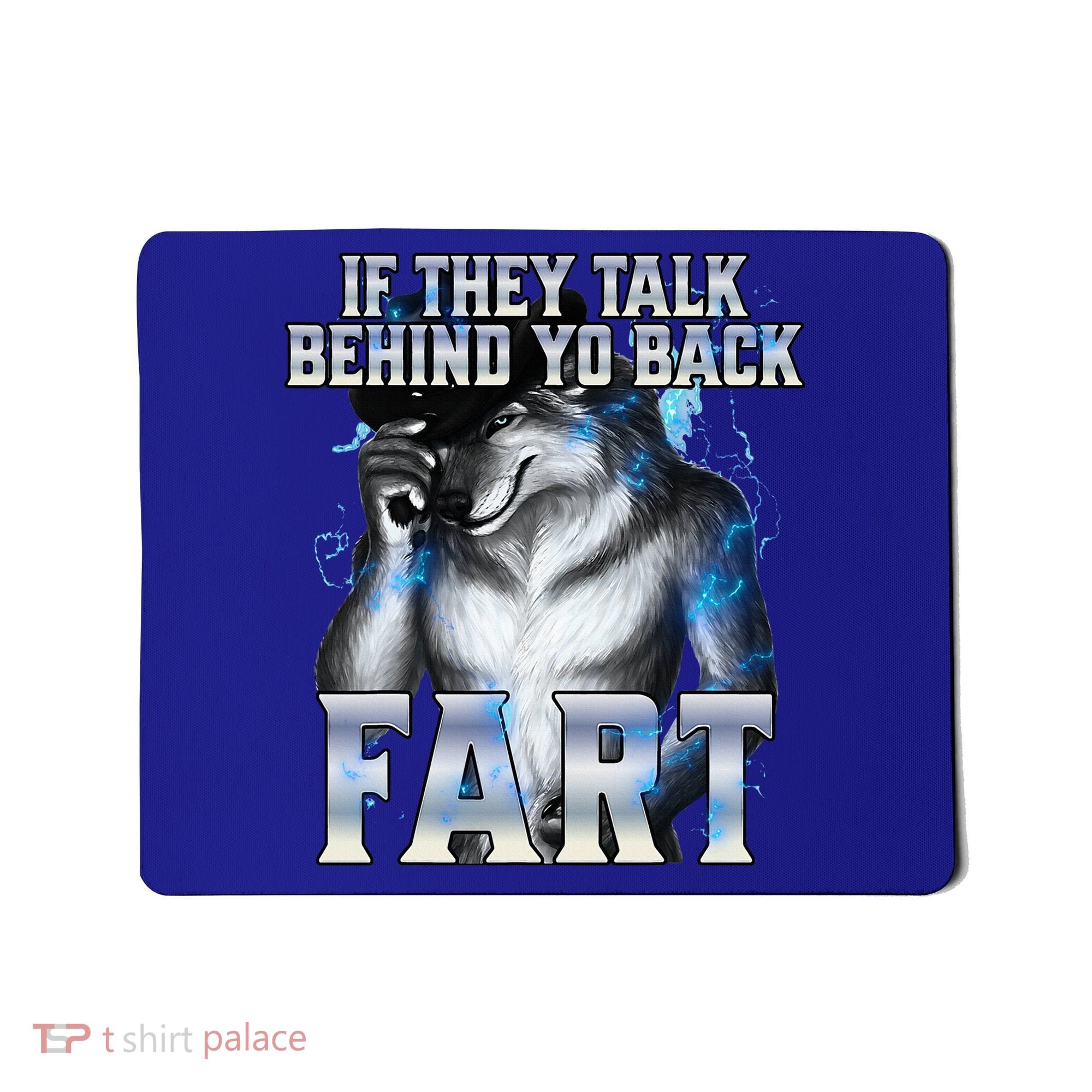 If They Talk Behind Your Back Fart Mousepad