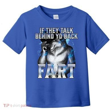 If They Talk Behind Your Back Fart Toddler T-Shirt