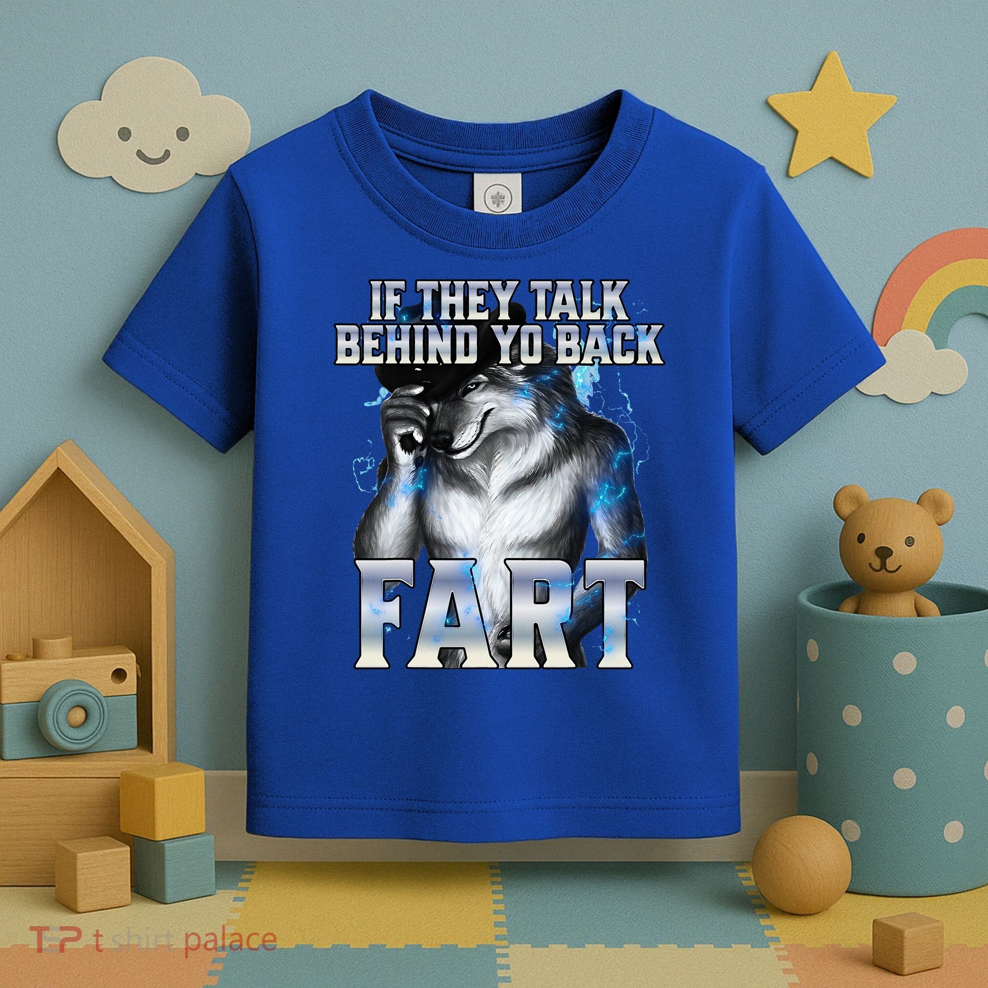 If They Talk Behind Your Back Fart Toddler T-Shirt