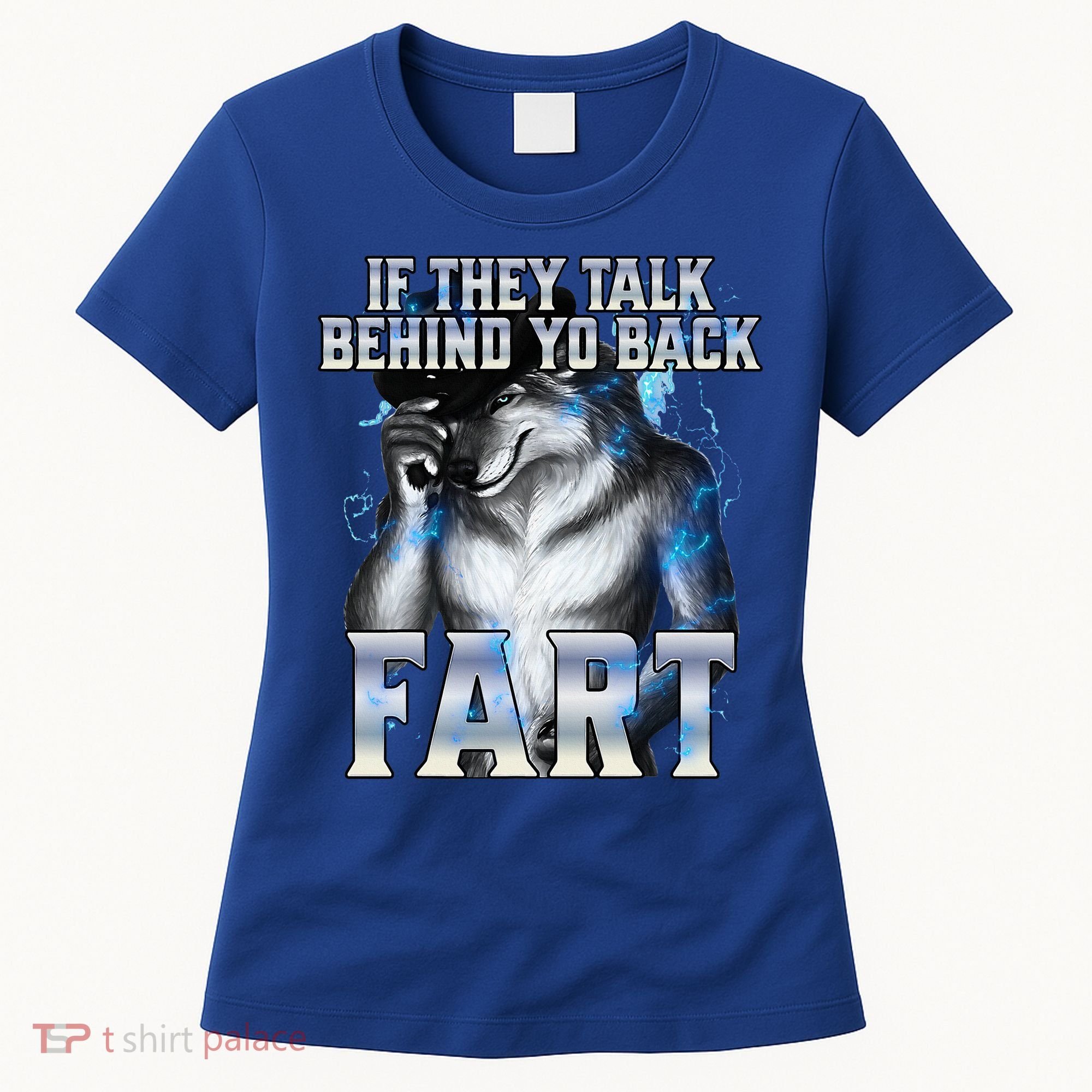 If They Talk Behind Your Back Fart Women's T-Shirt