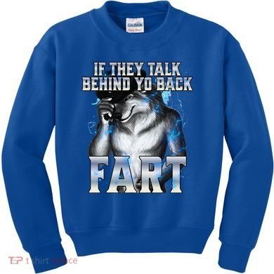 If They Talk Behind Your Back Fart Kids Sweatshirt