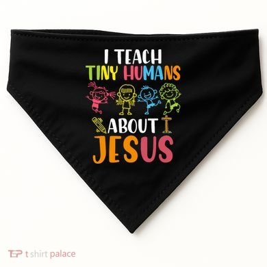 I Teach Tiny Humans About Jesus Design Teacher USA-Made Doggie Bandana