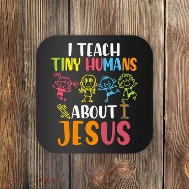 I Teach Tiny Humans About Jesus Design Teacher Coaster