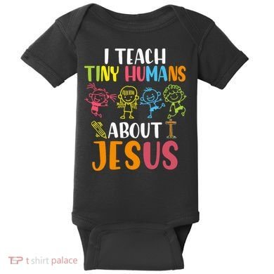 I Teach Tiny Humans About Jesus Design Teacher Baby Bodysuit