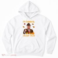 IM Thankful Trump Won Thanksgiving Turkey Fall Hoodie thumb 0