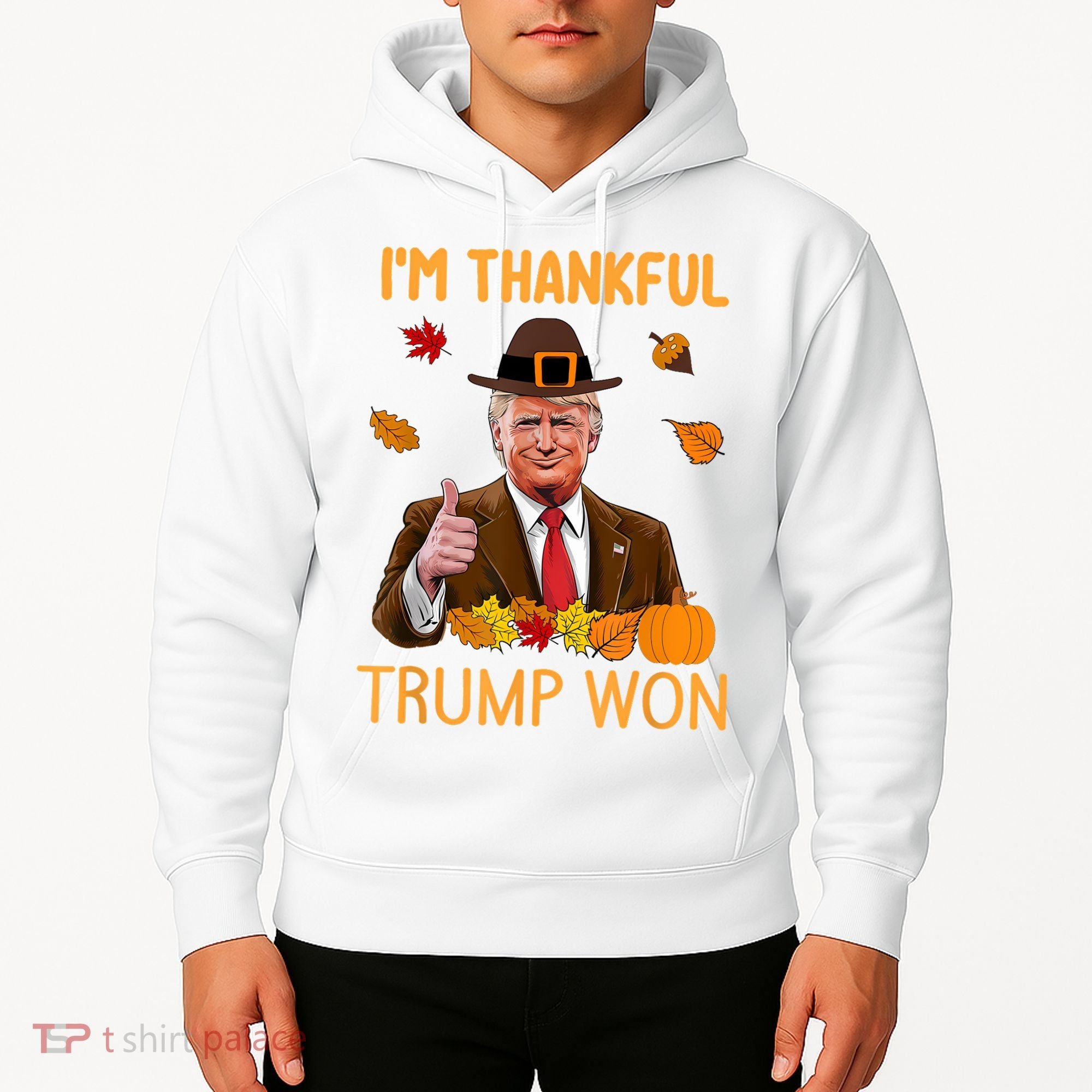 IM Thankful Trump Won Thanksgiving Turkey Fall Hoodie