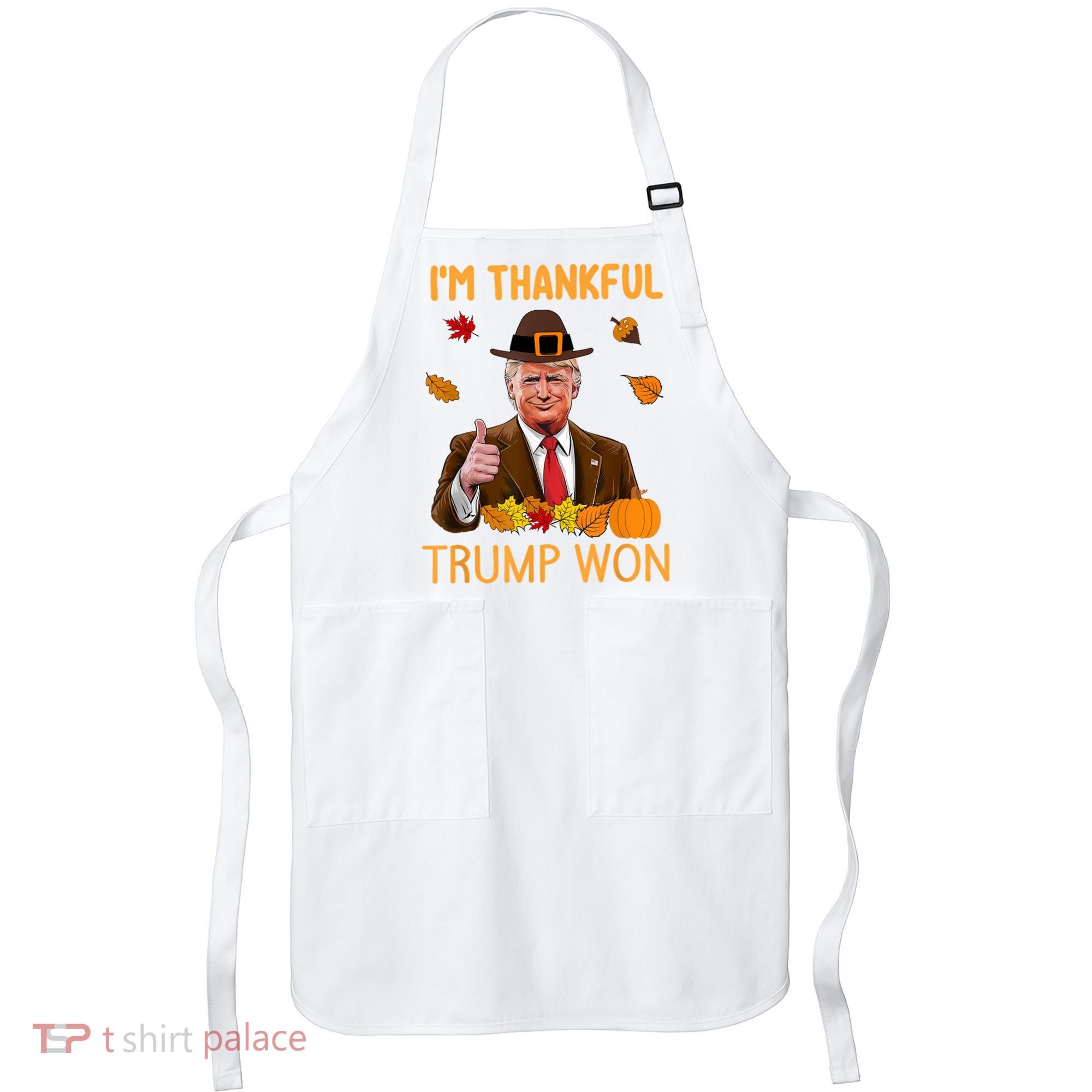 IM Thankful Trump Won Thanksgiving Turkey Fall Apron