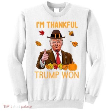 IM Thankful Trump Won Thanksgiving Turkey Fall Sweatshirt