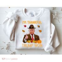 IM Thankful Trump Won Thanksgiving Turkey Fall Sweatshirt thumb 2