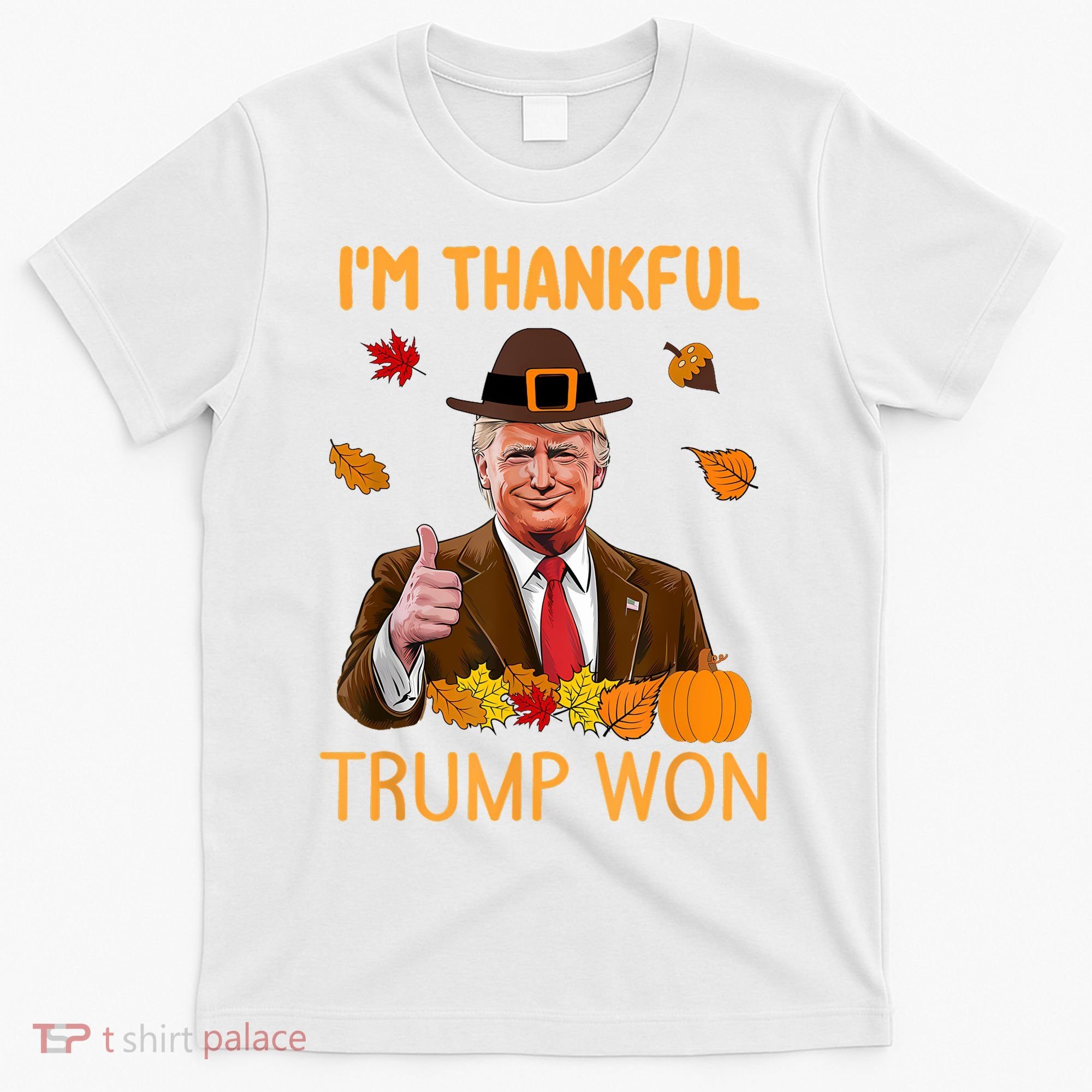 IM Thankful Trump Won Thanksgiving Turkey Fall T-Shirt
