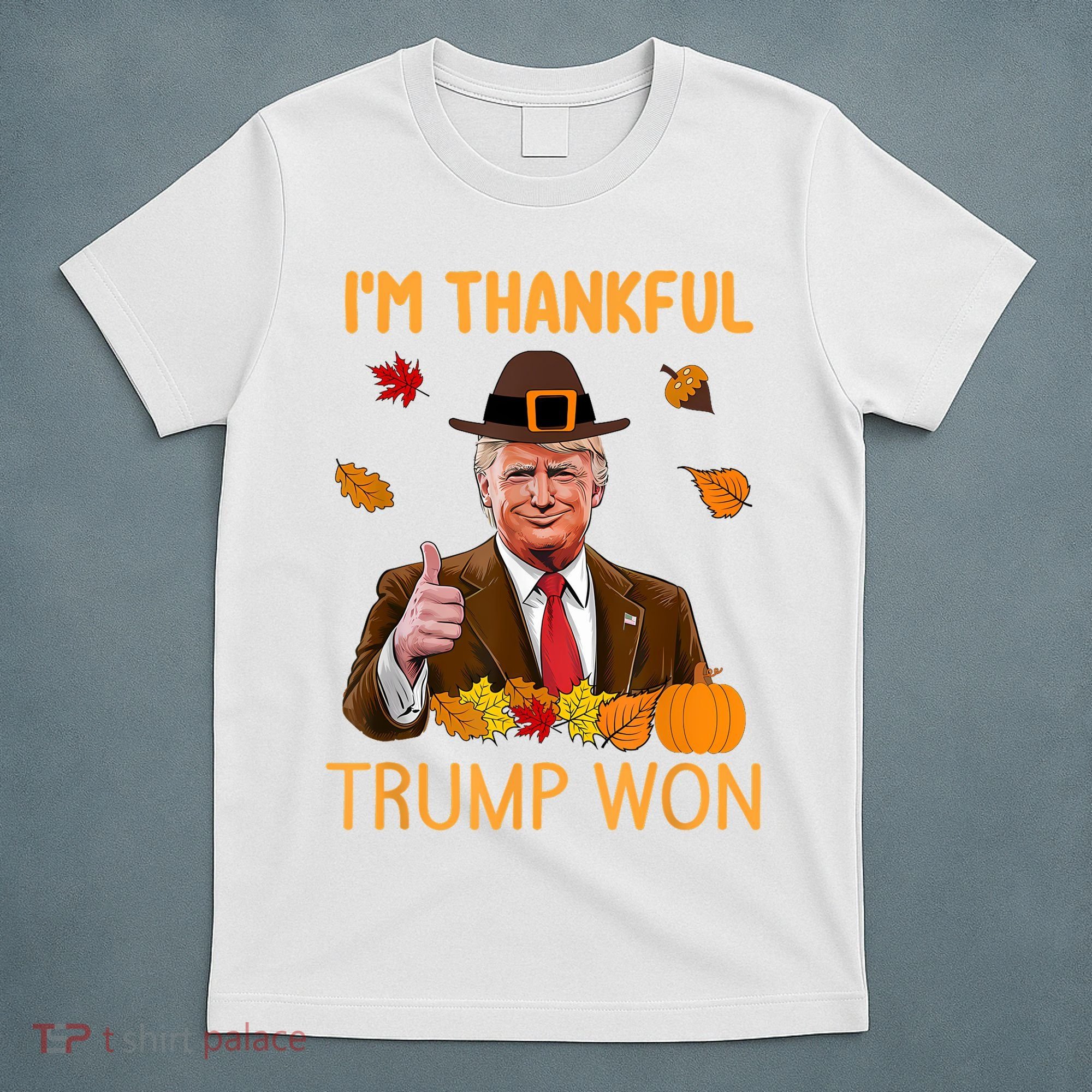 IM Thankful Trump Won Thanksgiving Turkey Fall T-Shirt