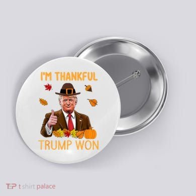 IM Thankful Trump Won Thanksgiving Turkey Fall Button